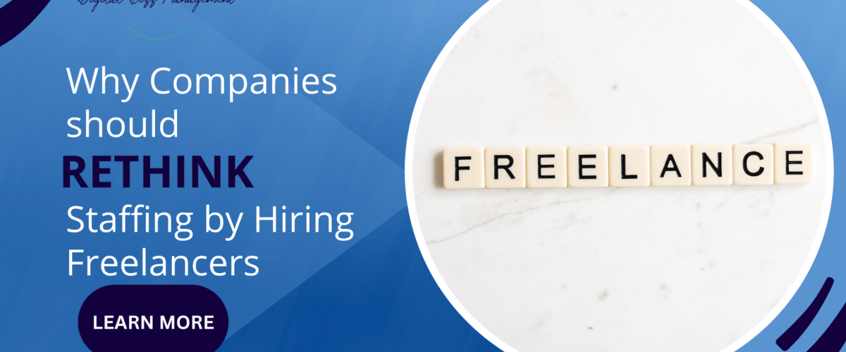 Why Companies Should Rethink Staffing by Hiring Freelancers