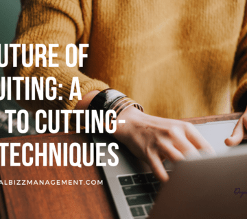 The Future of Recruiting: A Guide to Cutting-Edge Techniques